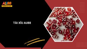 Tài Xỉu Au88: Nắm Bắt Chiến Lược, Đổi Đời Mỗi Cú Xóc